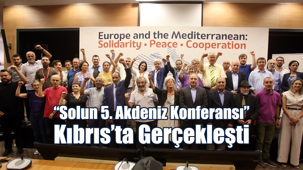 “Solun 5. Akdeniz Konferansı” Kıbrıs’ta Gerçekleşti