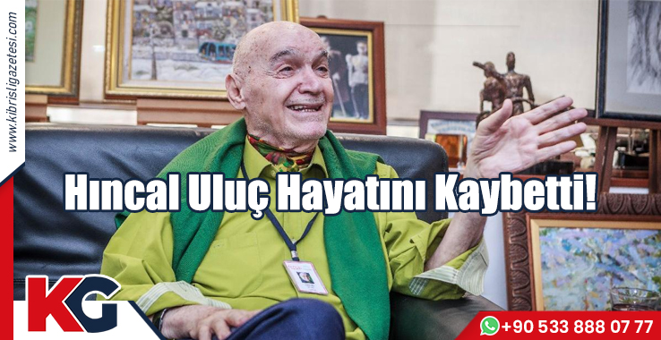 Hıncal Uluç Hayatını Kaybetti!