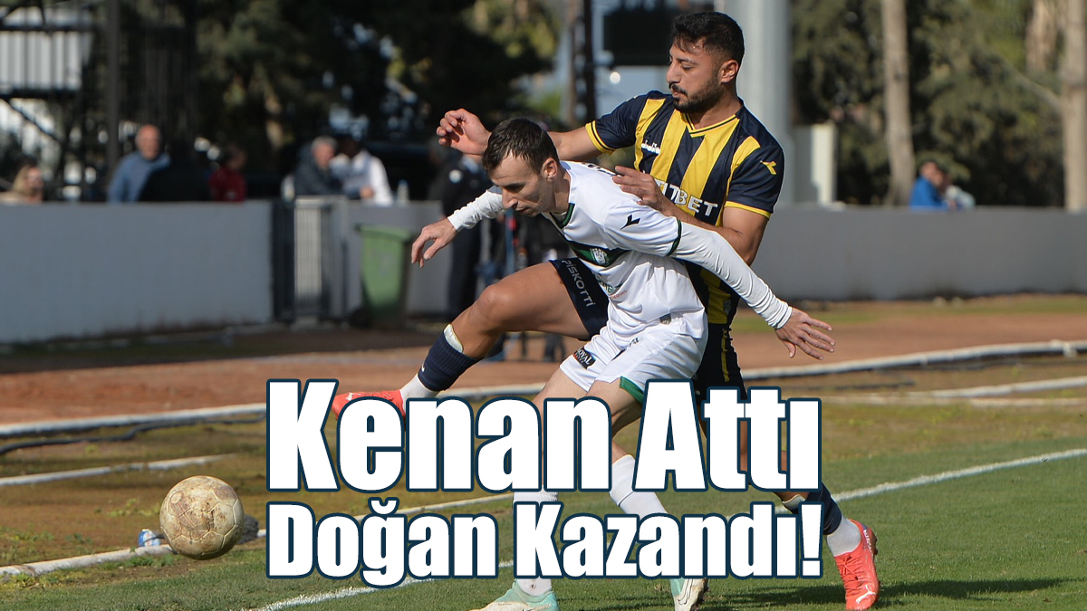 Kenan Attı, Doğan Kazandı!