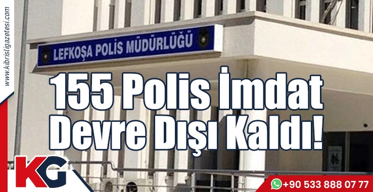 155 Polis İmdat Devre Dışı Kaldı!