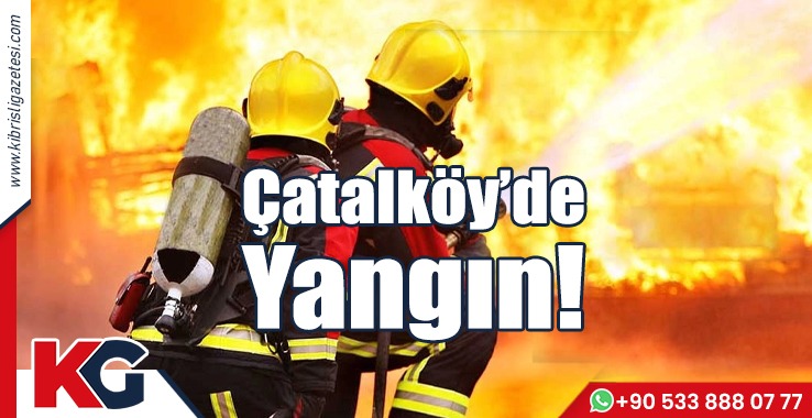 Çatalköy’de Yangın!