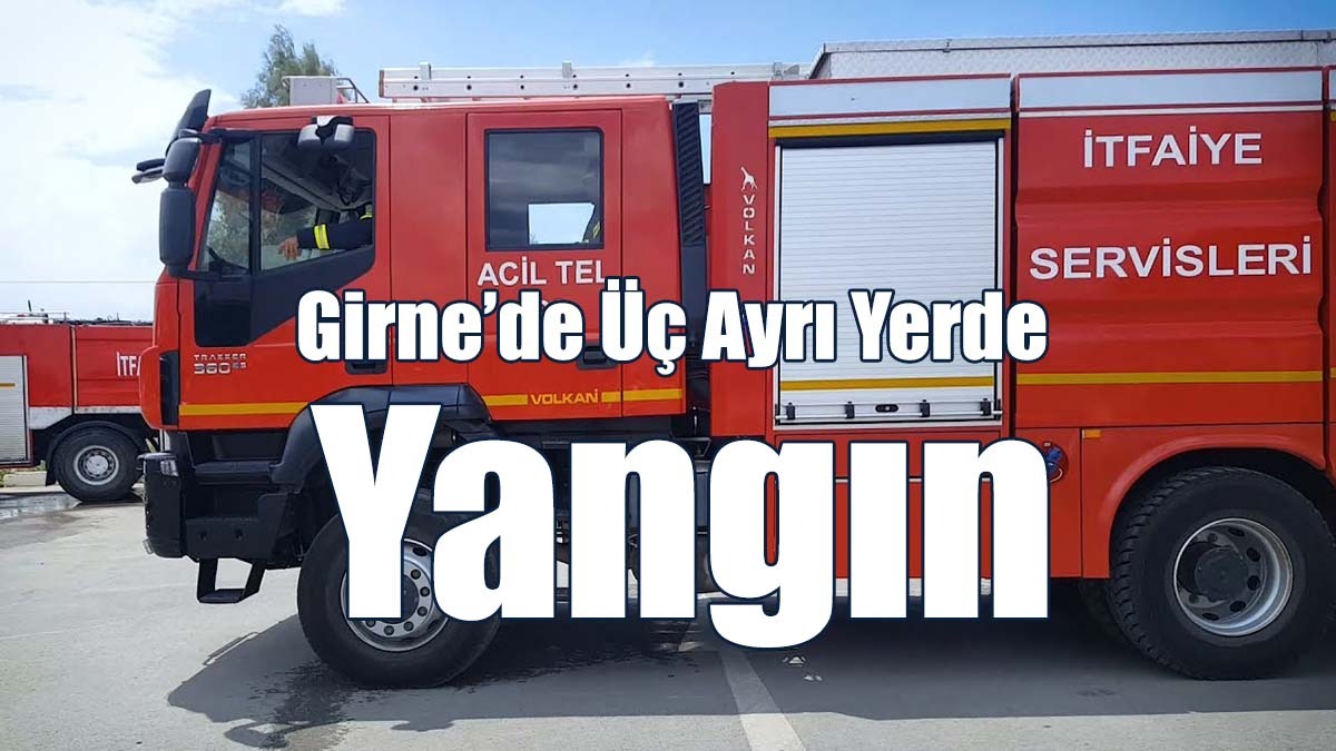 Girne’de Üç Ayrı Yerde Yangın