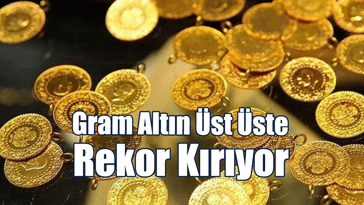 Gram Altın Üst Üste Rekor Kırıyor
