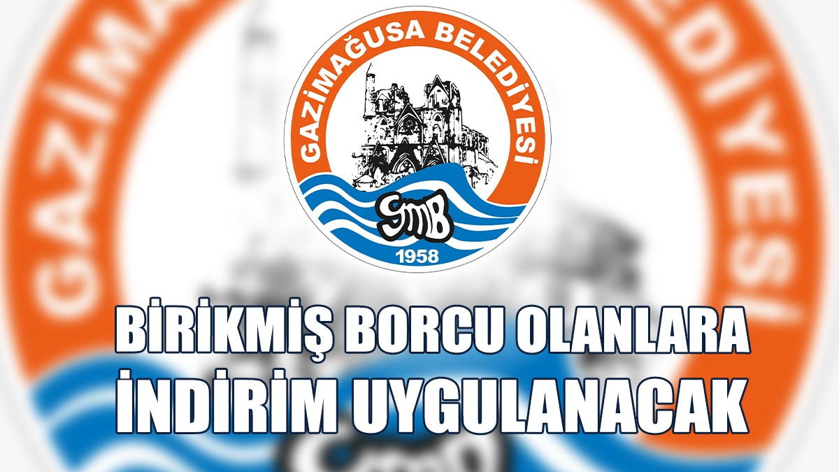 Gazimağusa Belediyesi, Birikmiş Borcu Olanlara İndirim Uygulayacak