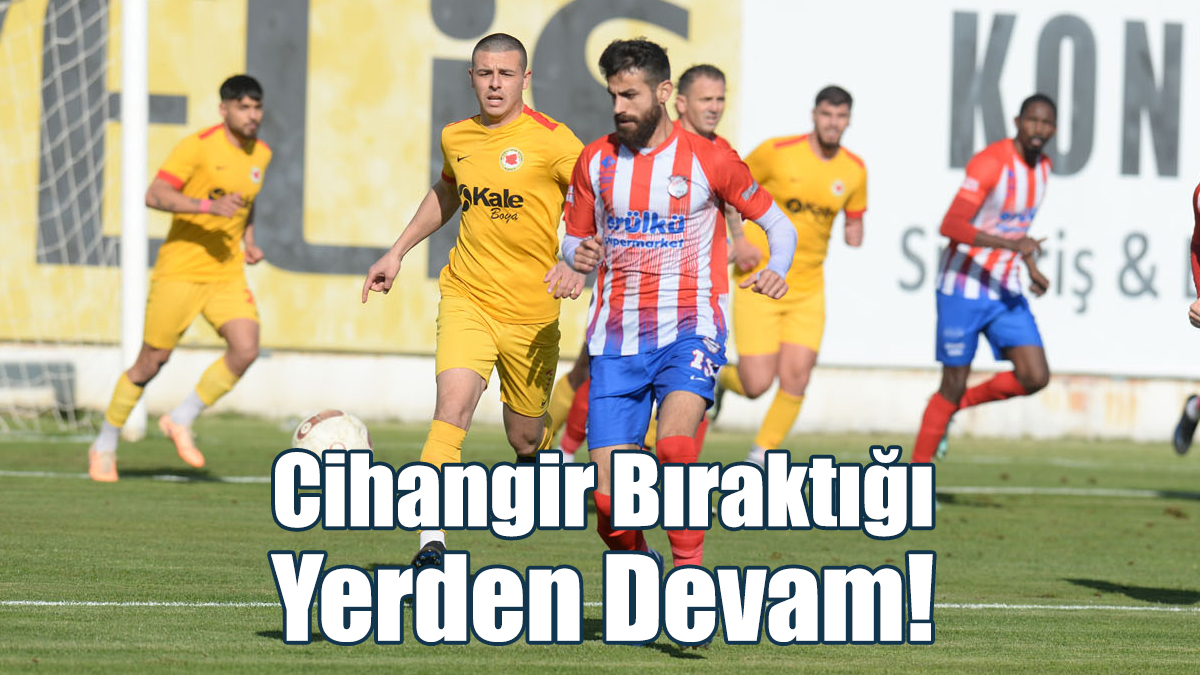 Cihangir Bıraktığı Yerden Devam