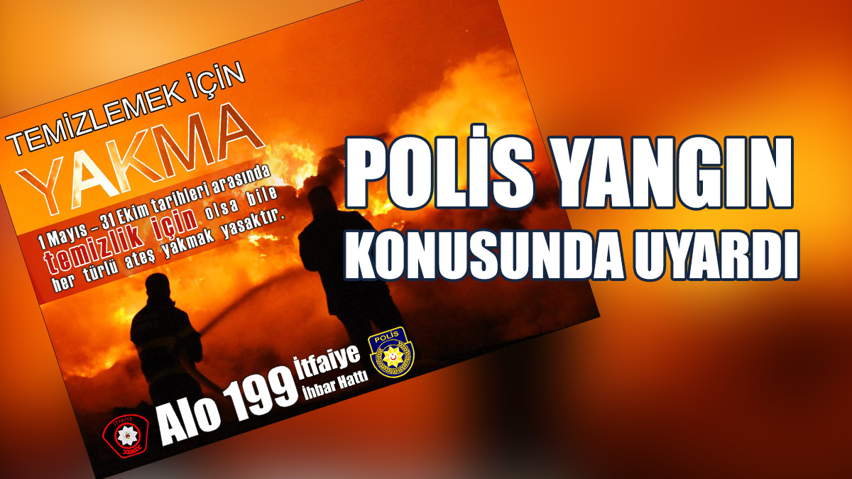 Polis Ateş Yakma Yasağını Hatırlatıp