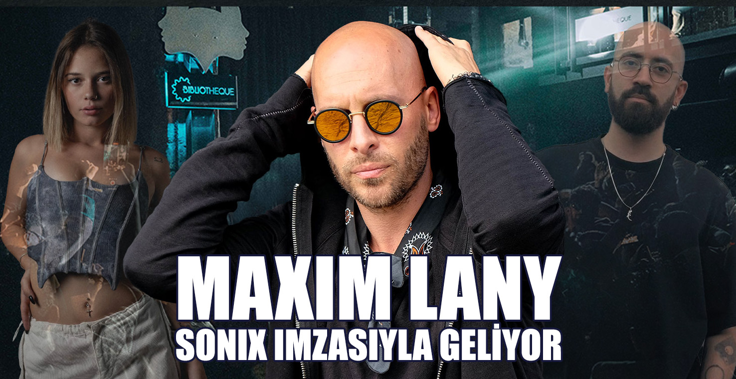 Maxim Lany, Sonix İmzasıyla Geliyor