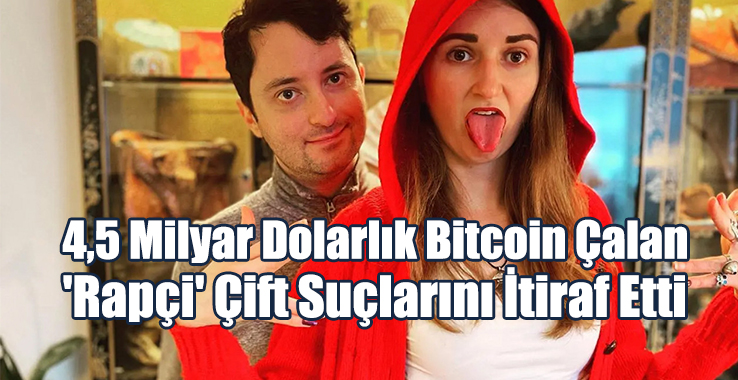 4,5 Milyar Dolarlık Bitcoin Çalan 'Rapçi' Çift Suçlarını İtiraf Etti