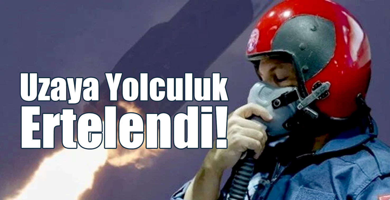 Uzaya Yolculuk Ertelendi!