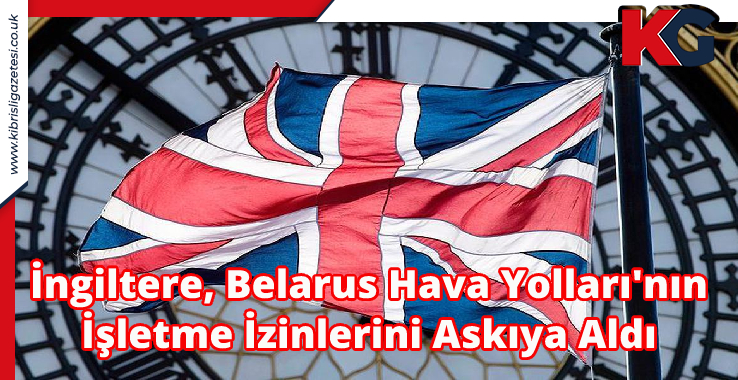 İngiltere, Belarus Hava Yolları'nın İşletme İzinlerini Askıya Aldı