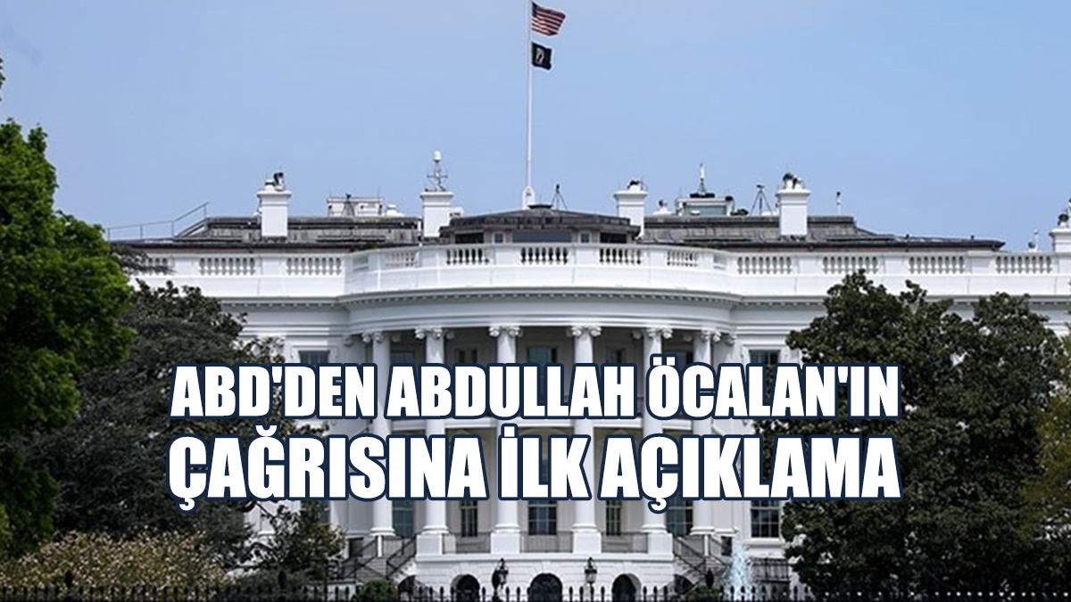 ABD'den Abdullah Öcalan'ın Çağrısına İlk Açıklama