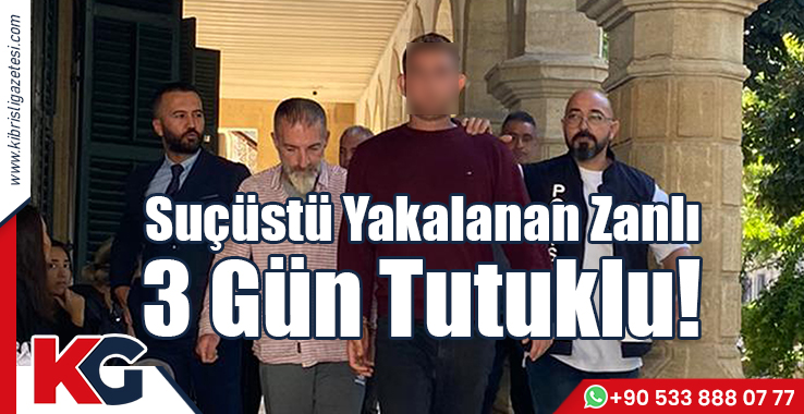 Suçüstü Yakalanan Zanlı 3 Gün Tutuklu!