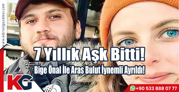 7 Yıllık Aşk Bitti! Bige Önal İle Aras Bulut İynemli Ayrıldı!