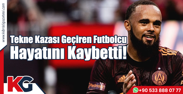 Tekne Kazası Geçiren Futbolcu Hayatını Kaybetti!