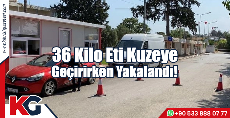 36 Kilo Eti Kuzeye Geçirirken Yakalandı!