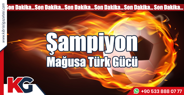 Şampiyon Mağusa Türk Gücü