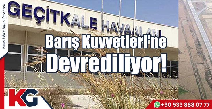 Geçitkale Havalimanı Askere Devrediliyor!