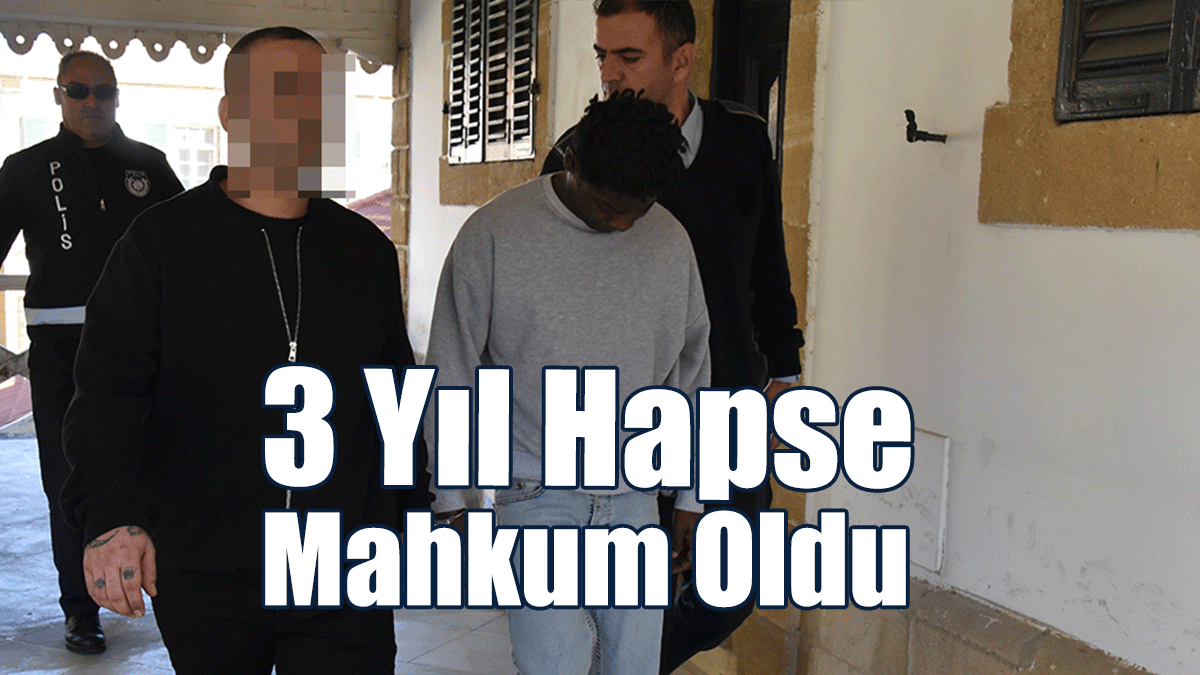 3 Yıl Hapse Mahkum Oldu