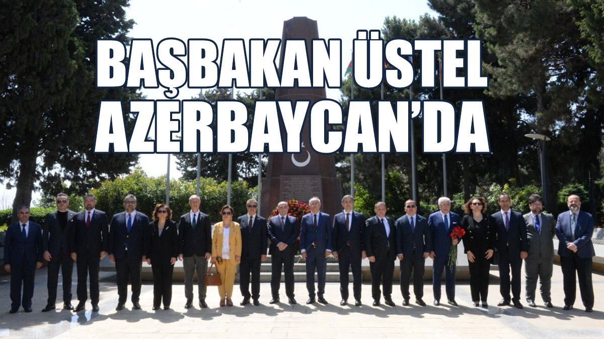 Üstel, Azerbaycan’daki Temaslarını Sürdürüyor