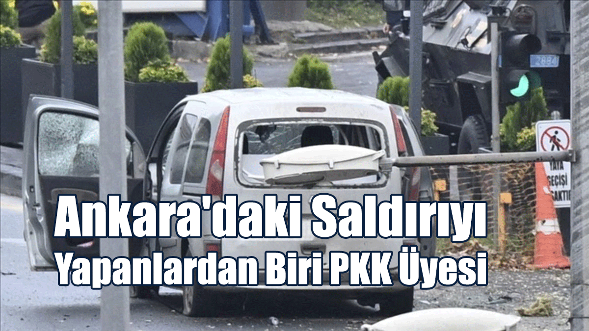 Ankara'daki Saldırıyı Yapanlardan Biri PKK Üyesi