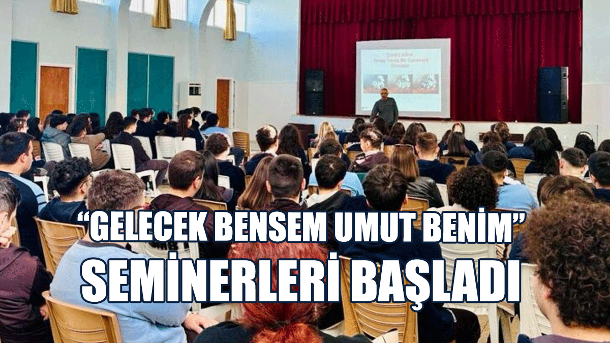“Gelecek Bensem Umut Benim” Seminerleri Başladı