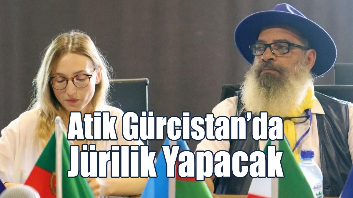 Atik Gürcistan’da Jürilik Yapacak