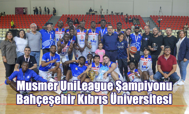 Musmer UniLeague Şampiyonu Bahçeşehir Kıbrıs Üniversitesi