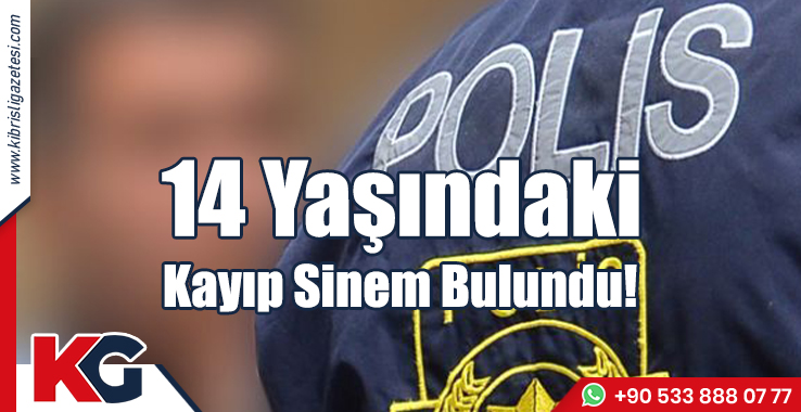 14 Yaşındaki Kayıp Sinem Bulundu!
