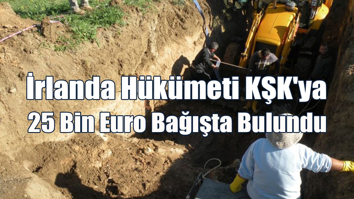 İrlanda Hükümeti KŞK'ya 25 Bin Euro Bağışta Bulundu
