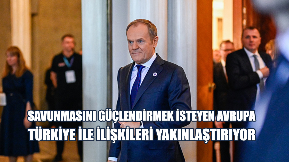 “Avrupa Kendini Yeniden Silahlandırıyor, Türkiye İle İlişkiler Gelişiyor”