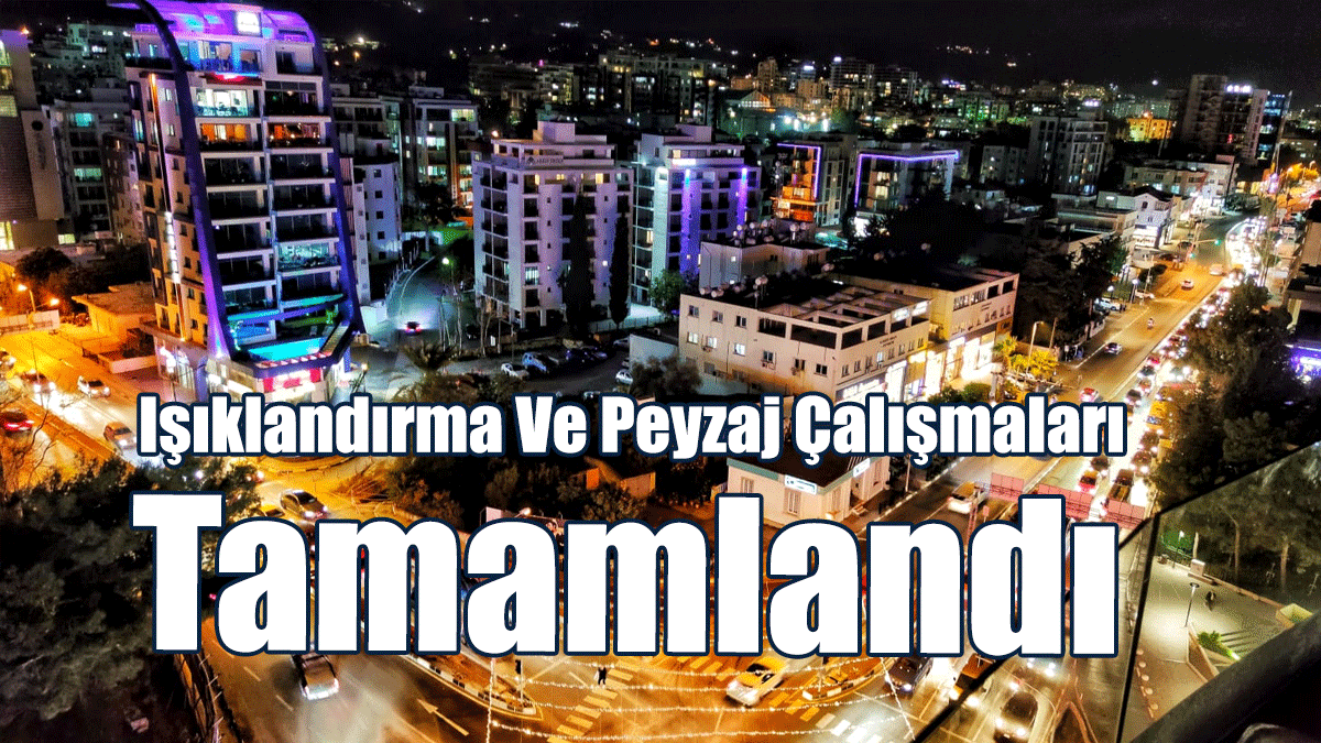 Işıklandırma Ve Peyzaj Çalışmaları Tamamlandı