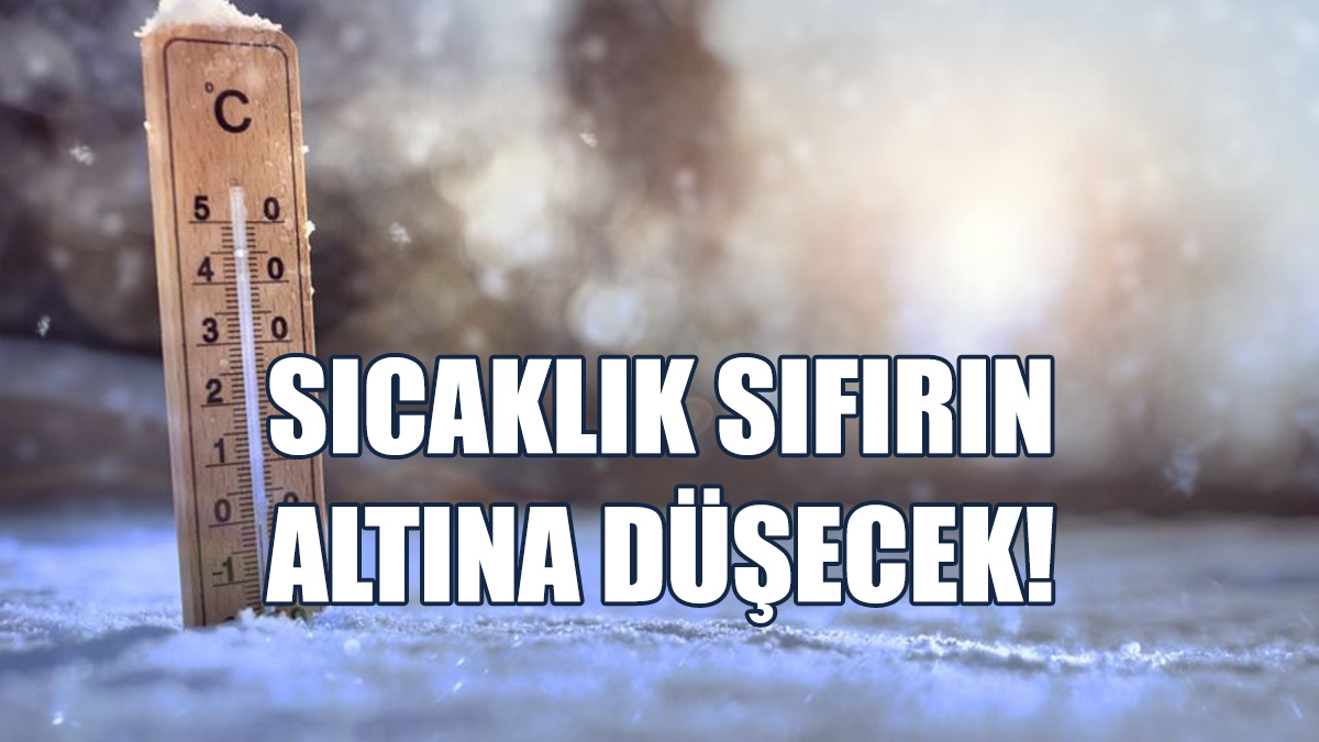 En Soğuk Günleri Yaşıyoruz: Sıcaklık Sıfırın Altına Düşecek