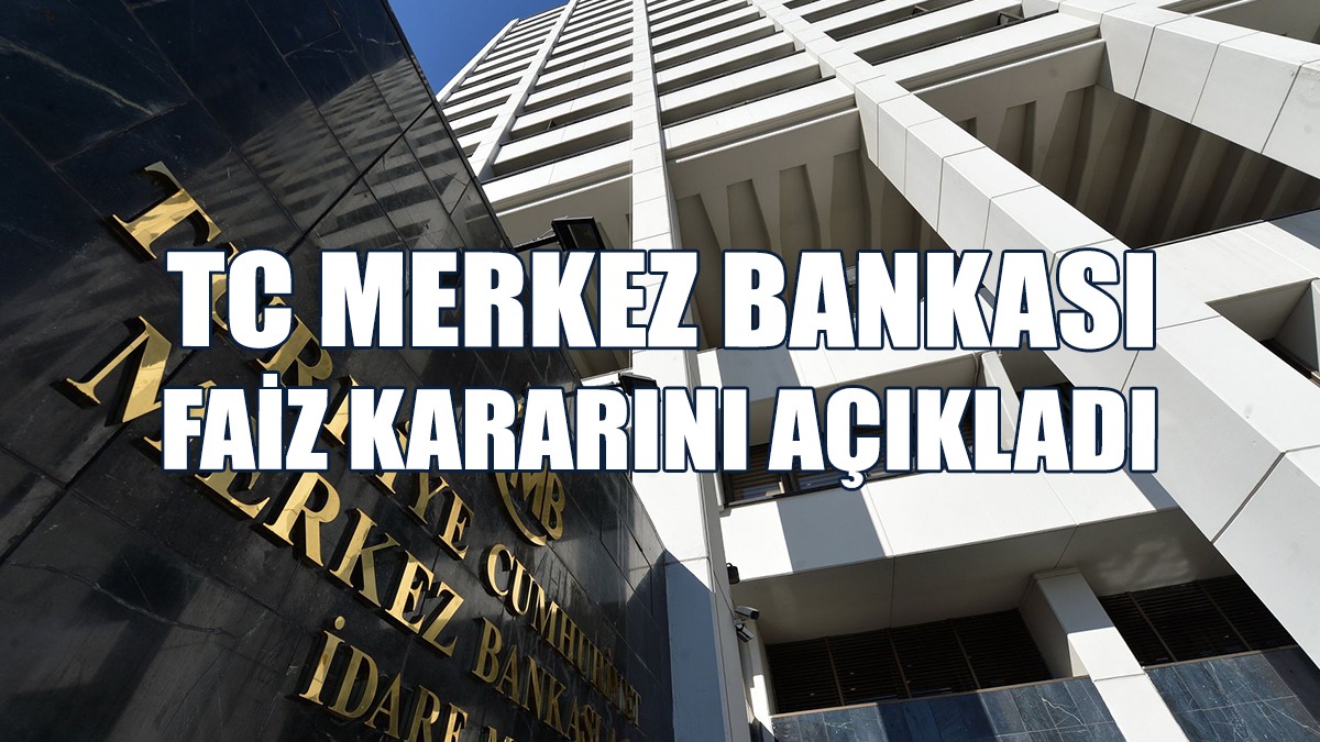 TC Merkez Bankası Faiz Kararını Açıkladı