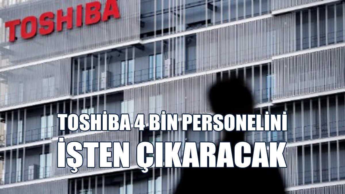 "Toshiba'nın, Bir 100 Yıl Daha Hayatta Kalması İçin Bu Gerekli"