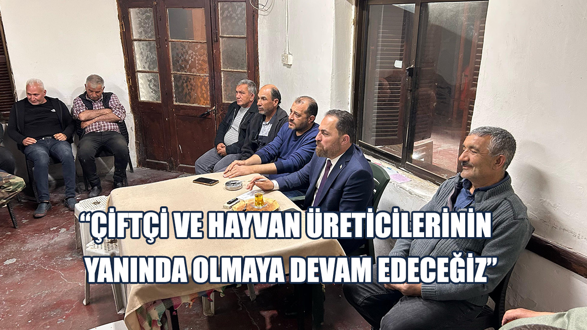 Çavuş, Alayköy’de Üreticilerle Bir Araya Geldi