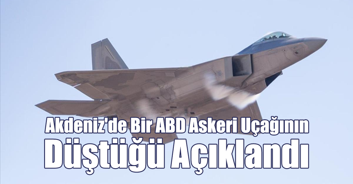 Akdeniz'de Bir ABD Askeri Uçağının Düştüğü Açıklandı