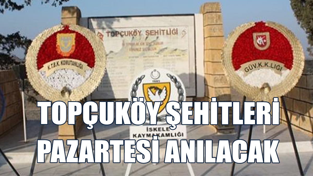 Topçuköy Şehitleri Pazartesi Günü Anılacak