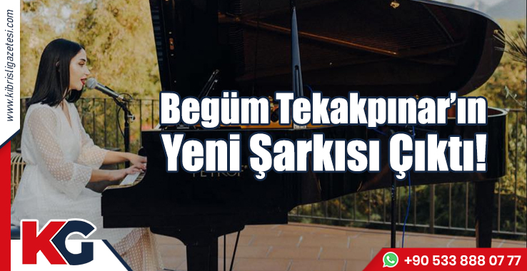 Begüm Tekakpınar’ın Yeni Şarkısı Çıktı!