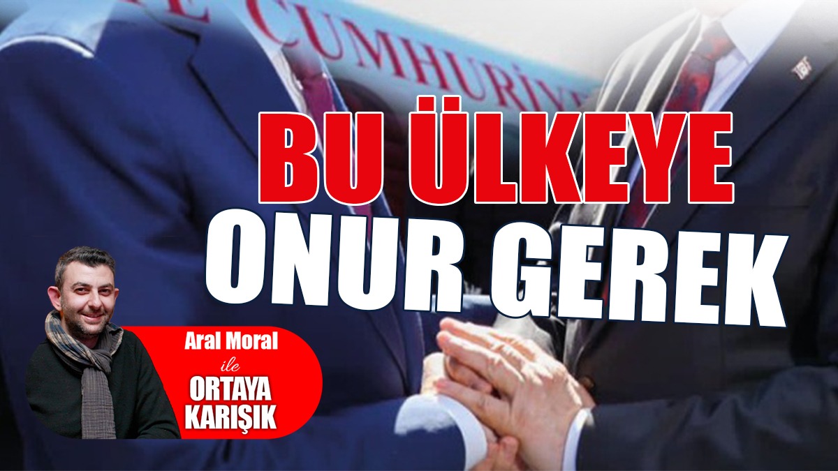 Bu Ülkeye Onur Gerek