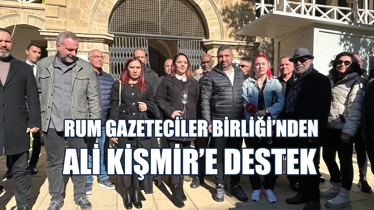Rum Gazeteciler Birliği’nden Ali Kişmir’e Destek