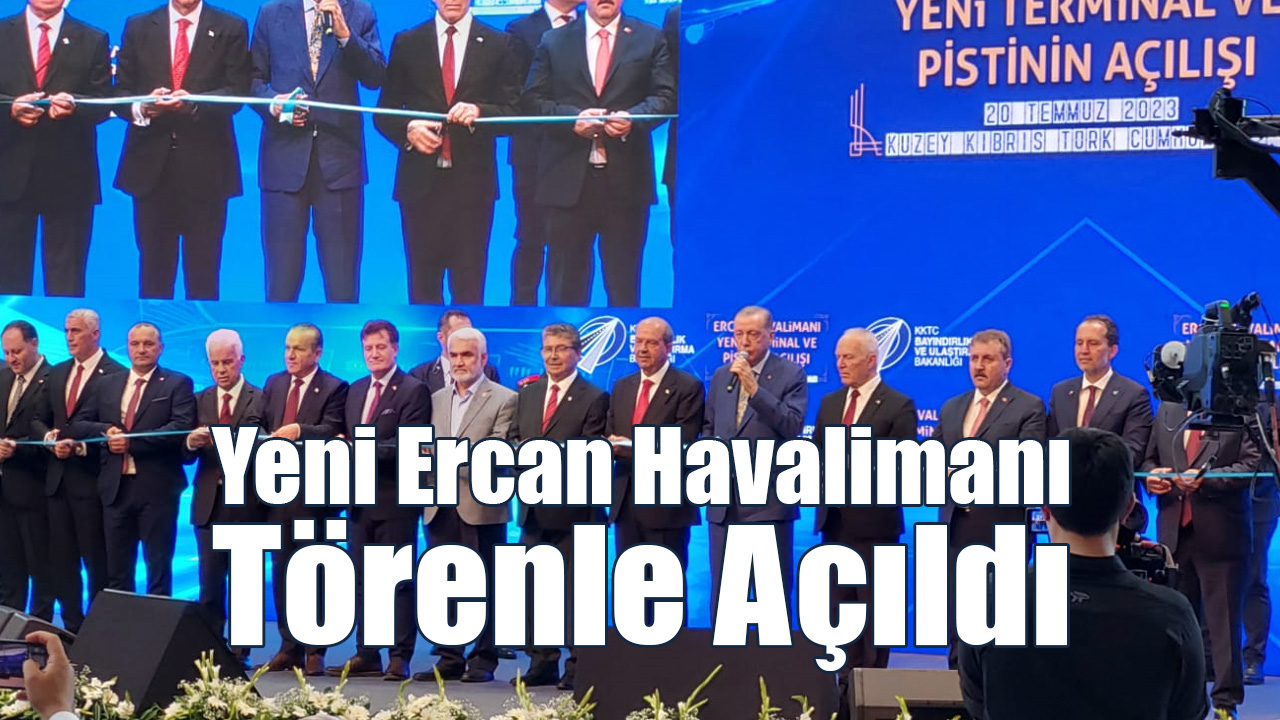 Yeni Ercan Havalimanı Törenle Açıldı