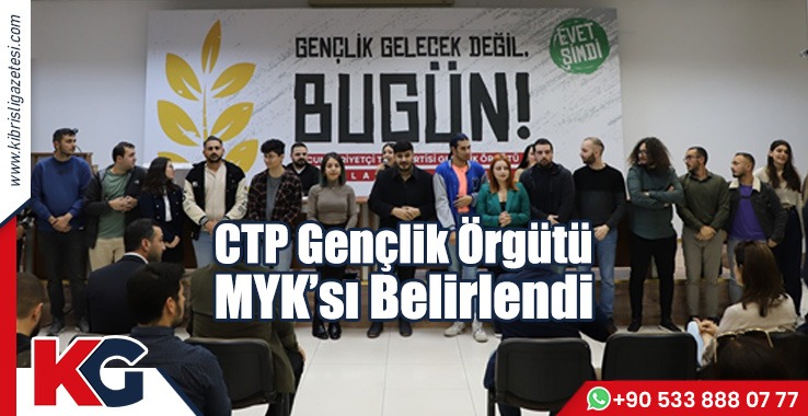 CTP Gençlik Örgütü MYK’sı Belirlendi
