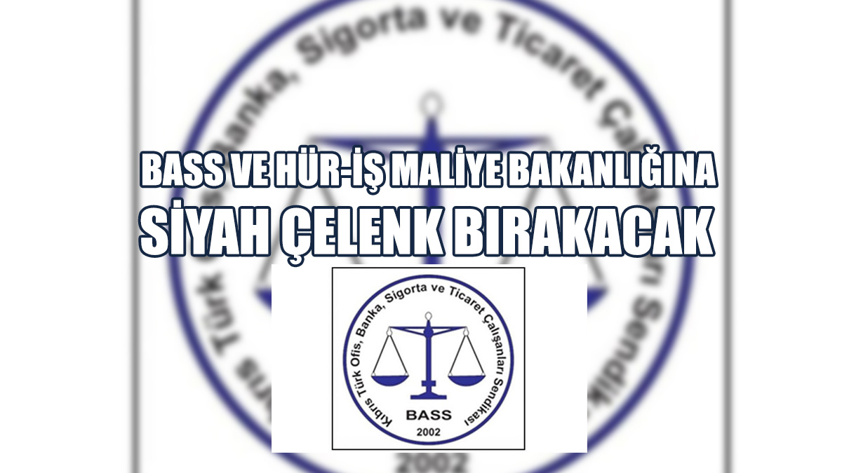 BASS Ve Hür-İş Maliye Bakanlığına Siyah Çelenk Bırakacak