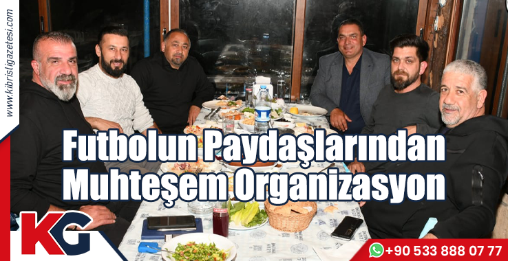 Futbolun Paydaşlardan Muhteşem Organizasyon