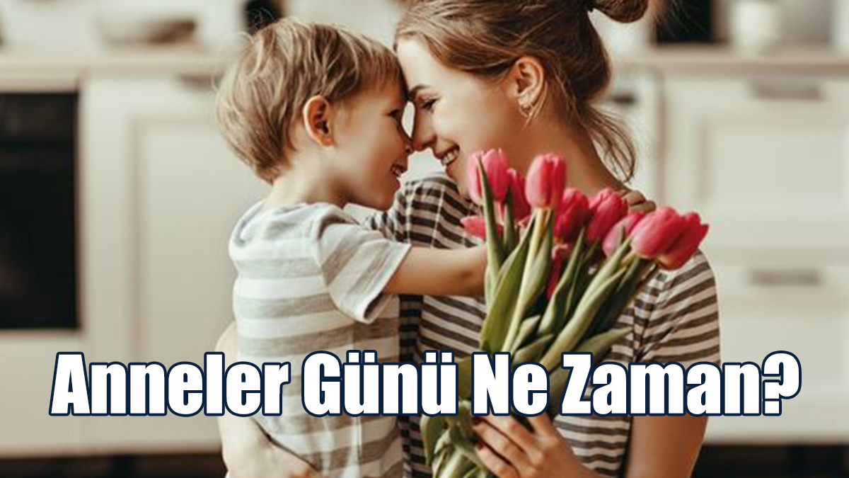 Anneler Günü Ne Zaman?