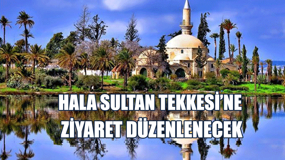 Larnaka’daki Hala Sultan Tekkesi’ne Ziyaret Düzenlenecek