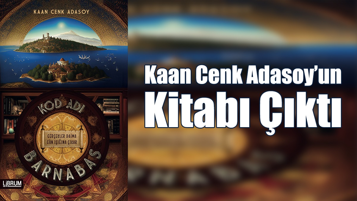 Kaan Cenk Adasoy’un “Kod Adı Barnabas” Adlı Kitabı Çıktı