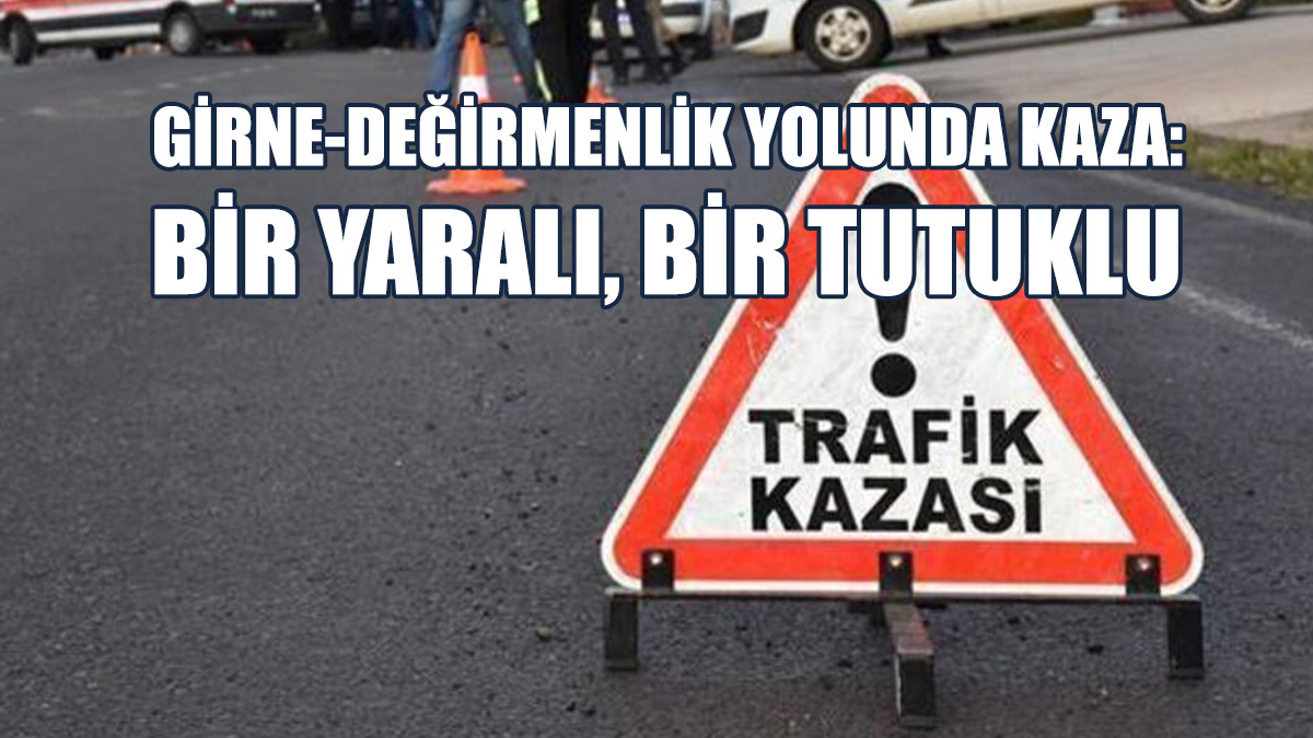 Girne-Değirmenlik Ana Yolunda Kaza
