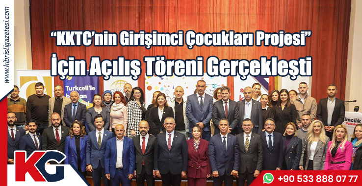 “KKTC’nin Girişimci Çocukları Projesi” İçin Açılış Töreni Gerçekleşti