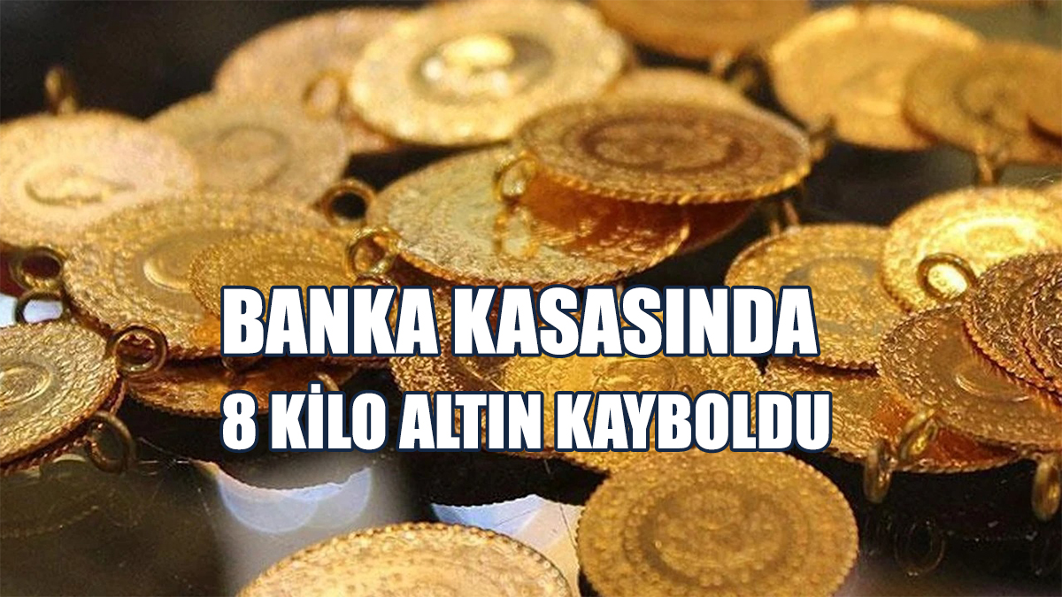Banka Kasasında 8 Kilo Altınları Kayboldu
